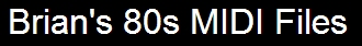 Brian's 80s MIDI Files